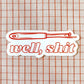 Whipstitch Handmade - Well, Sh*T! Seam Ripper Sticker