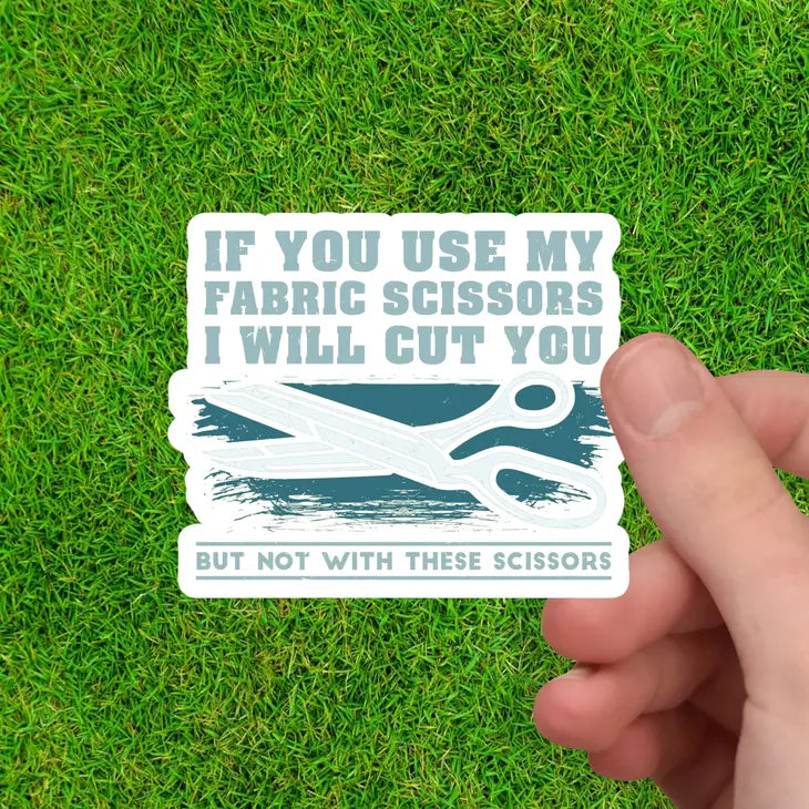 Funny Fabric Scissors Warning - Sewing Sticker