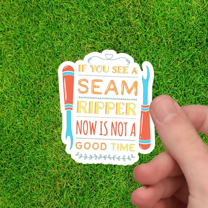 If You See Me with A Seam Ripper, Run! - Sewing Sticker