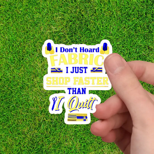 I Don’T Hoard Fabric - Sewing Sticker